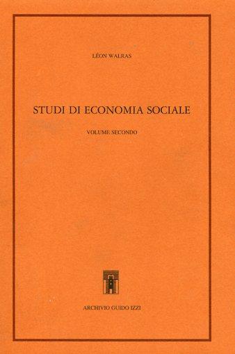 Studi di economia sociale. Teoria della distribuzione della ricchezza sociale. Vol. 2 - Léon M. Walras - copertina