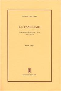 Le familiari. Libro terzo. Testo latino a fronte - Francesco Petrarca - copertina