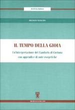 Il tempo della gioia. Un'interpretazione del Laudario di Cortona. Con appendice di note esegetiche