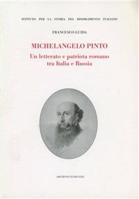 Michelangelo Pinto. Un letterato e patriota romano tra Italia e Russia - Francesco Guida - copertina