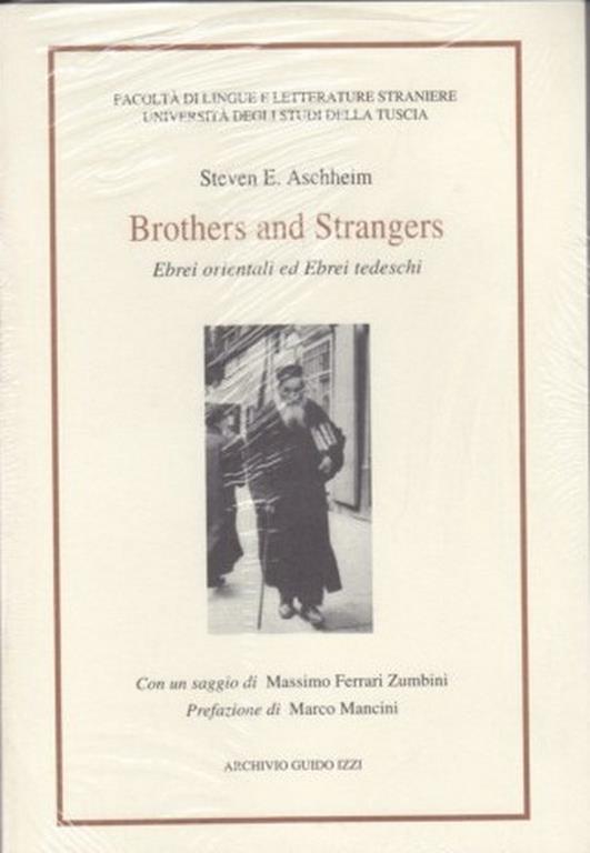 Brothers and strangers. Ebrei orientali ed ebrei tedeschi - Steven E. Aschheim,Massimo Ferrari Zumbini - copertina