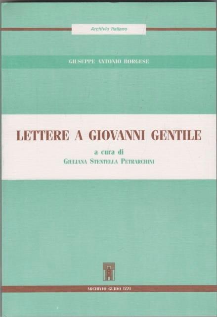 Lettere a Giovanni Gentile - Giuseppe A. Borgese - copertina