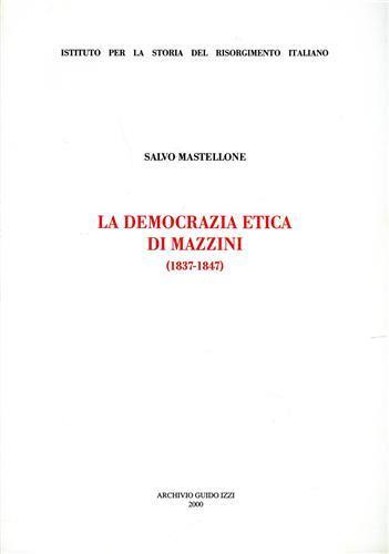 La democrazia etica di Mazzini (1837-1847) - Salvo Mastellone - copertina