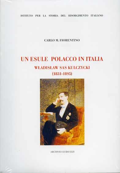 Un esule polacco in Italia. Wladyslaw Sas Kulczycki (1831-1895) - Carlo M. Fiorentino - copertina