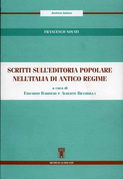 Scritti sull'editoria popolare nell'Italia di antico regime - Francesco Novati - copertina