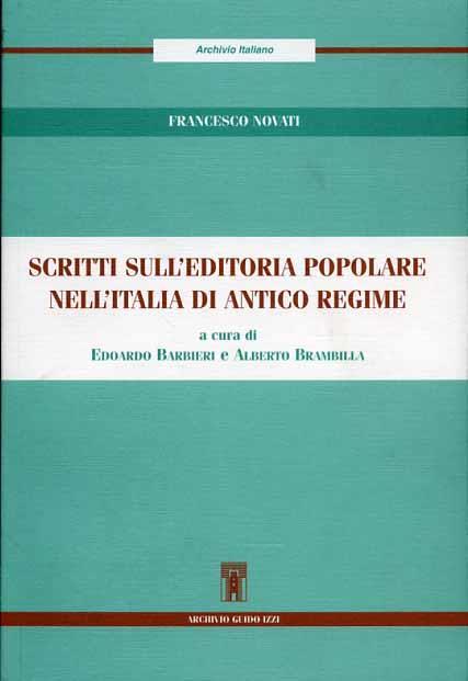 Scritti sull'editoria popolare nell'Italia di antico regime - Francesco Novati - copertina