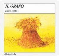 Il grano - Gaia Volpicelli,Eugen Sopko - copertina