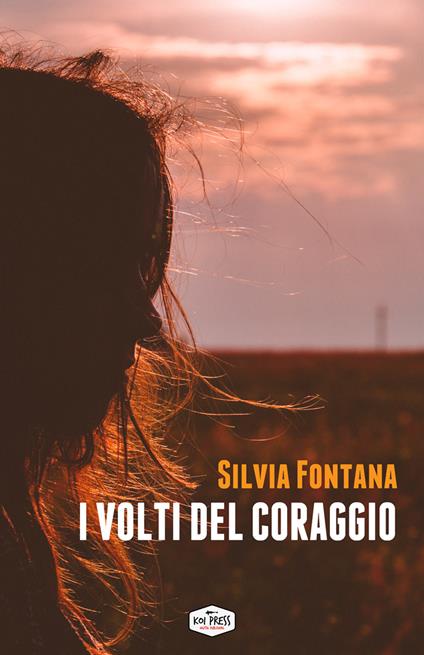 I volti del coraggio - Silvia Fontana - copertina
