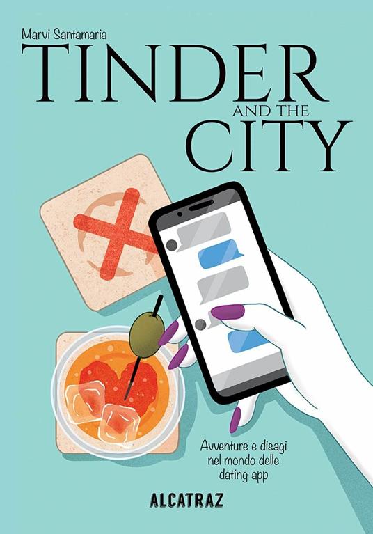 Tinder and the city. Avventure e disagi nel mondo delle dating app - Marvi Santamaria - copertina
