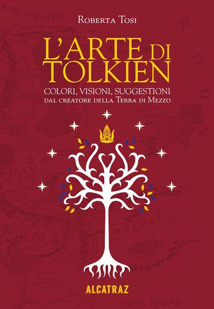 L'arte di Tolkien. Colori, visioni e suggestioni dal creatore della Terra di Mezzo. Nuova ediz. - Roberta Tosi - copertina