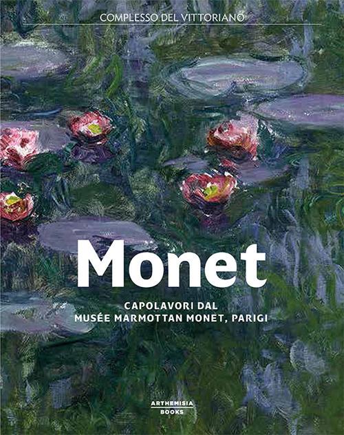 Monet. Capolavori dal Musée Marmottan Monet, Parigi. Catalogo della mostra (Roma, 19 ottobre 2017-11 febbraio 2018) - copertina