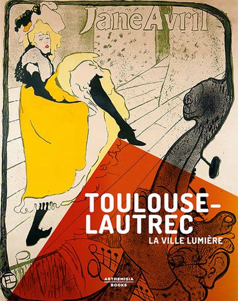 Toulouse-Lautrec. La ville lumière - Stefano Zuffi - 2