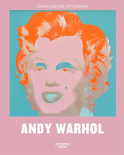 Andy Warhol. Catalogo della mostra (Roma, 3 ottobre 2018-3 febbraio 2019). Ediz. illustrata - copertina