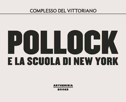 Pollock e la scuola di New York. Catalogo della mostra (Roma, dal 10 ottobre 2018 al 24 febbraio 2019). Ediz. illustrata - copertina