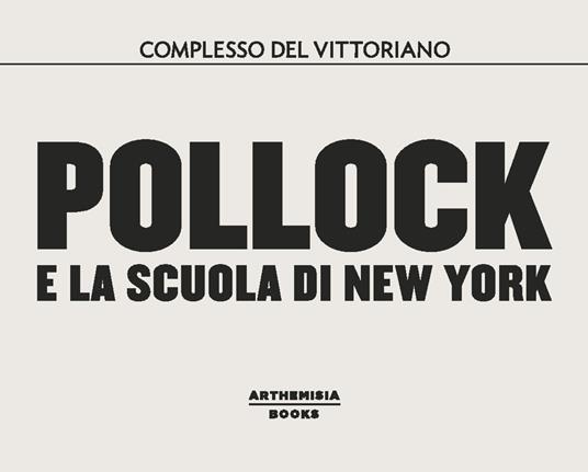 Pollock e la scuola di New York. Catalogo della mostra (Roma, dal 10 ottobre 2018 al 24 febbraio 2019). Ediz. illustrata - copertina