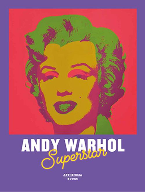 Andy Warhol superstar. Catalogo della mostra (Cortina d'Ampezzo, 7 dicembre 2018-22 aprile 2019). Ediz. illustrata - copertina