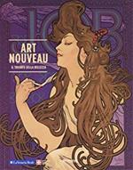 Art nouveau. Il trionfo della bellezza