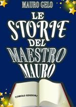 Le storie del maestro Mauro. Ediz. illustrata