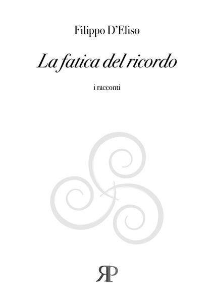 La fatica del ricordo - Filippo D'Eliso - copertina