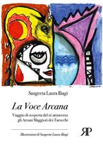 La voce arcana. Viaggio di scoperta del sé attraverso gli arcani maggiori dei tarocchi