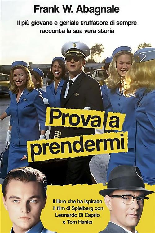 Prova a prendermi - Frank W. Abagnale - ebook