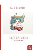 Rosso pistacchio. Ricette e storie crude