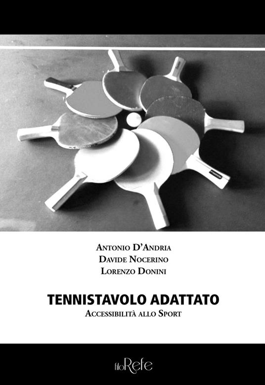 Tennistavolo adattato. Accessibilità allo sport - Antonio D'Andria,Davide Nocerino,Lorenzo Donini - copertina