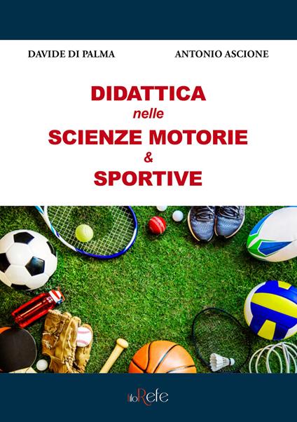 Didattica nelle scienze motorie & sportive - Davide Di Palma,Antonio Ascione - copertina
