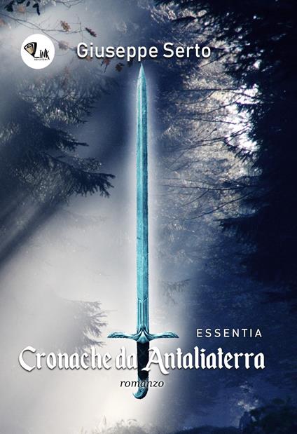 Cronache da Antaliaterra. Essentia - Giuseppe Serto - copertina