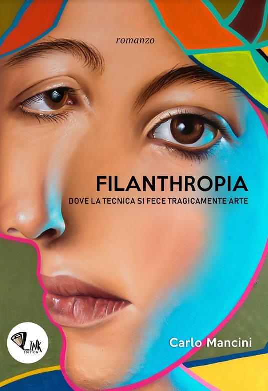 Filanthropia. Dove la tecnica si fece tragicamente arte - Carlo Mancini - copertina