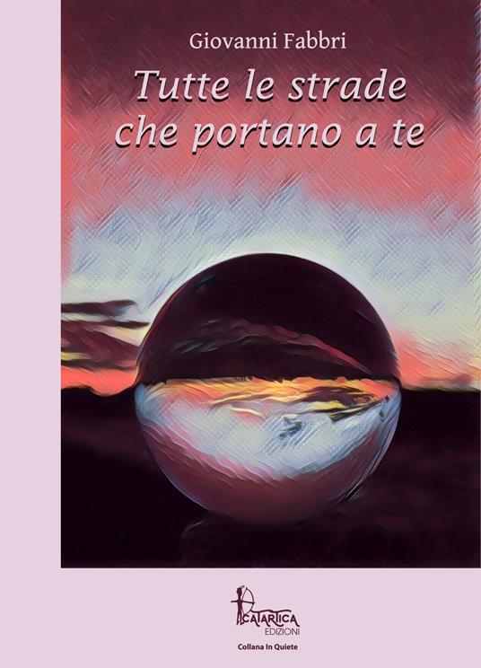 Tutte le strade che portano a te - Giovanni Fabbri - copertina