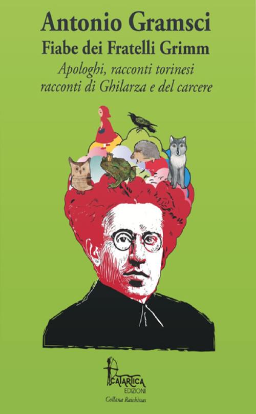 Fiabe dei fratelli Grimm. Apologhi, racconti torinesi, racconti di Ghilarza e del carcere - Antonio Gramsci - copertina