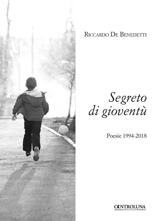 Segreto di gioventù. Poesie 1994-2018 - Riccardo De Benedetti - copertina