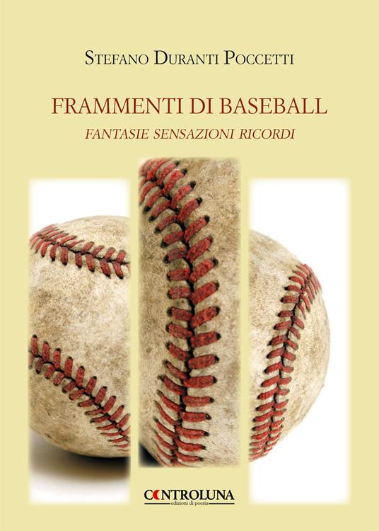Frammenti di baseball. Fantasie sensazioni ricordi - Stefano Duranti Poccetti - copertina