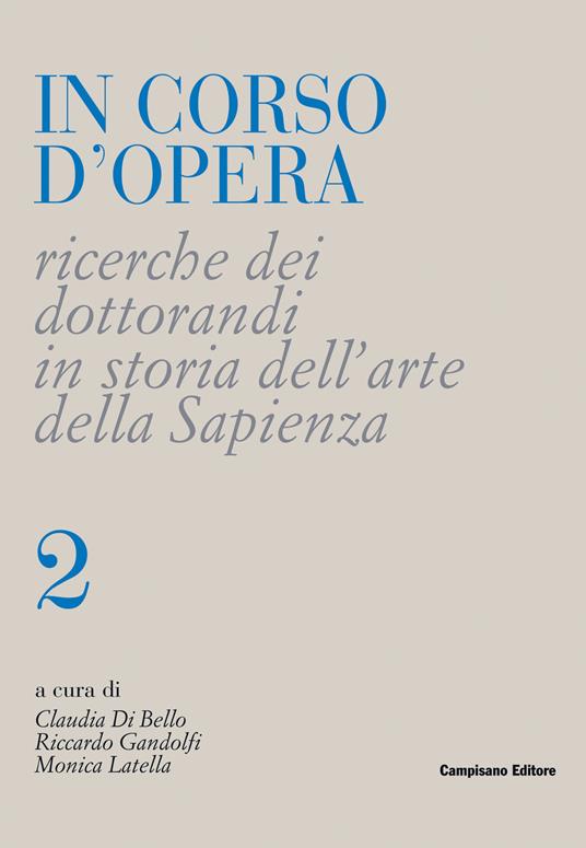 In corso d'opera. Ricerche dei dottorandi in storia dell'arte della Sapienza. Vol. 2 - copertina