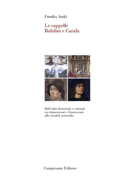 Le cappelle Bufalini e Carafa. Dall'odio dottrinale e culturale tra domenicani e francescani alle rivalità artistiche. Ediz. a colori - Fumika Araki - copertina