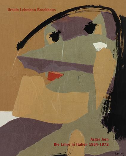 Asger Jorn. Die Jahre in Italien. Ediz. illustrata - Ursula Lehmann-Brockhaus - copertina