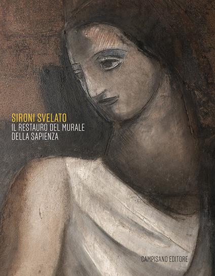 Sironi svelato. Il restauro del murale della Sapienza. Ediz. illustrata - Eliana Billi,Laura D'Agostino - copertina