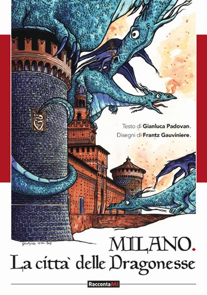 Milano. Città delle dragonesse. Ediz. illustrata - Gianluca Padovan - copertina