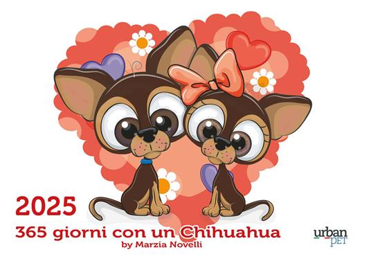 365 giorni con il Chihuahua. L'agenda dei piccoli grandi cani - Marzia Novelli,Giovanna Mazzoni - copertina