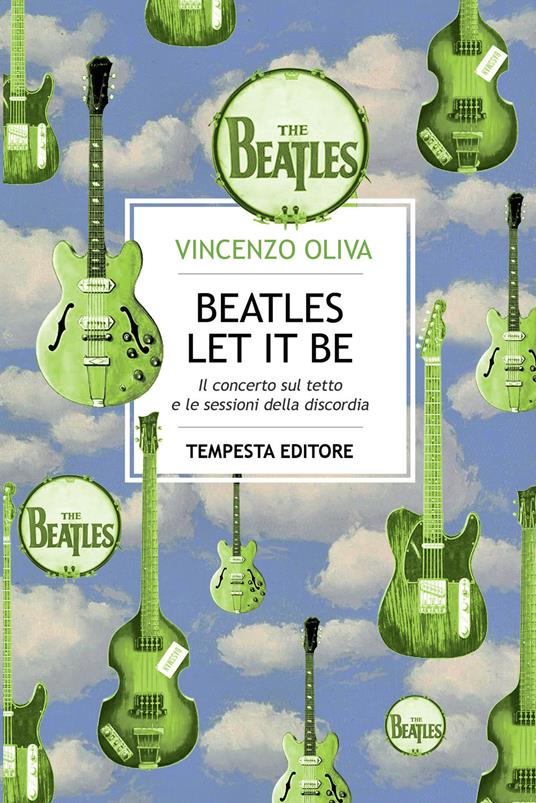 The Beatles. Let It Be. Il concerto sul tetto e le sessioni della discordia - Vincenzo Oliva - copertina