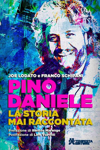 Pino Daniele. La storia mai raccontata - Joe Lodato,Franco Schipani - copertina