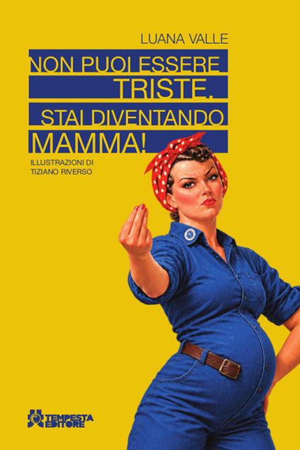 Non puoi essere triste. Stai diventando mamma! - Luana Valle - copertina