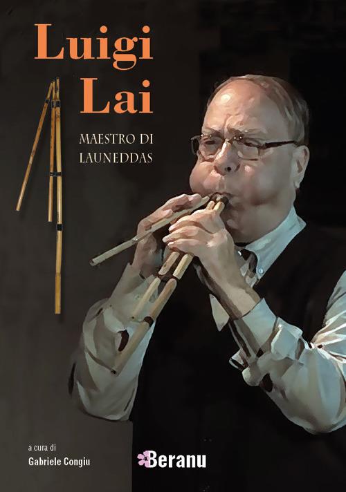Luigi Lai maestro di launeddas. Con Contenuto digitale per accesso on line - Luigi Lai - copertina