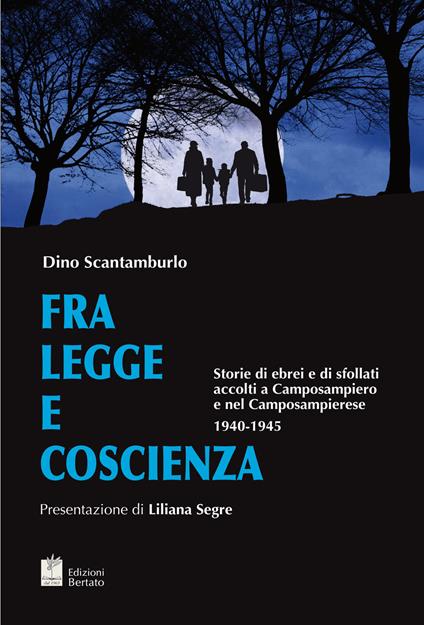 Fra legge e coscienza. Ebrei e sfollati accolti a Camposampiero e nel Camposampierese (1940-1945) - Dino Scantamburlo - copertina