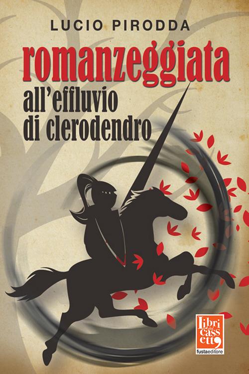 Romanzeggiata all'effluvio di clerodendro - Lucio Pirodda - copertina