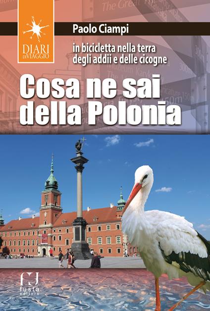 Cosa ne sai della Polonia. In bicicletta nella terra degli addii e delle cicogne - Paolo Ciampi - copertina