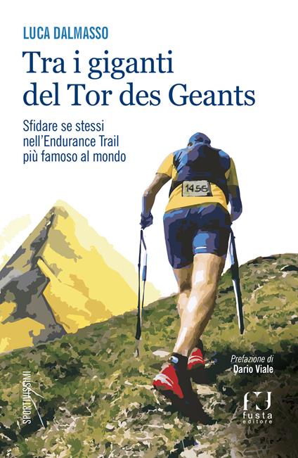Tra i giganti del Tor. Sfidare se stessi nell’endurance trail più famoso al mondo - Luca Dalmasso - copertina