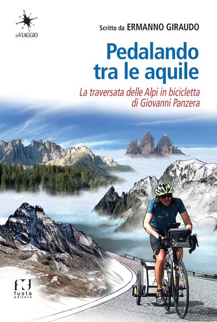 Pedalando tra le aquile. La traversata delle Alpi in bicicletta di Giovanni Panzera - Ermanno Giraudo - copertina