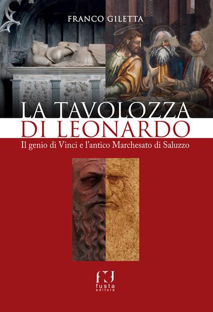 La tavolozza di Leonardo. Il genio di Vinci e l'antico Marchesato di Saluzzo - Franco Giletta - copertina